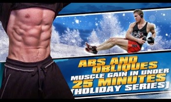 Abs & Obliques- Muscle Gain In Under 25 Minutes! (Holiday Series)