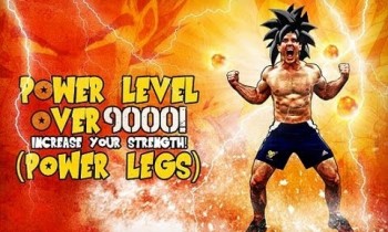 Power Level OVER 9000! Increase Your Strength! (Power Legs)