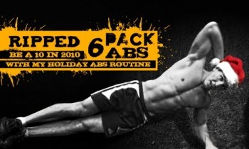 Ripped 6 Pack Abs: “Be a 10 in 2010” with my Holiday Abs Routine