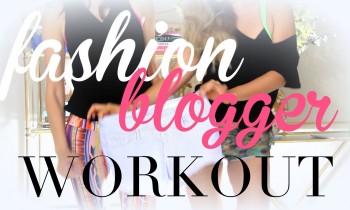 The ULTIMATE Fashion Blogger Workout