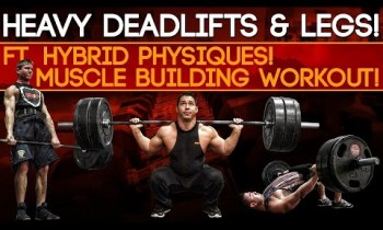 HEAVY DEADLIFTS & LEGS! Ft. Hybrid Physiques! Muscle Building Workout!