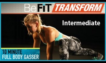 BeFiT Transform: 10 Min Full Body Gasser Workout- Intermediate Level