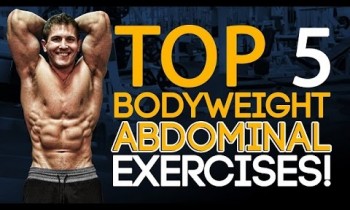 Top 5 Bodyweight Abdominal Exercises! Build The Ultimate 6-Pack At Home Or At The Gym!