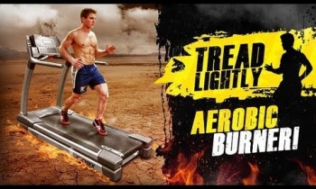 Tread Lightly- Aerobic Burner!