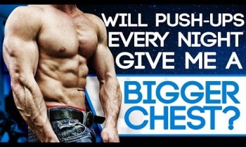 Will Push-Ups Every Night Give Me A Bigger Chest?