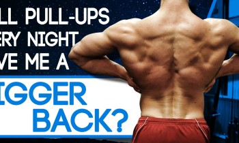 Will Pull-Ups Every Night Give Me A Bigger Back?