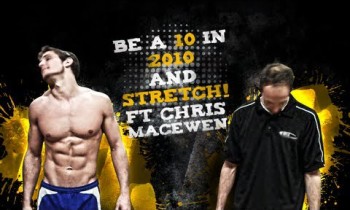 "Be a 10 in 2010" & Stretch! ft. Chris Macewen