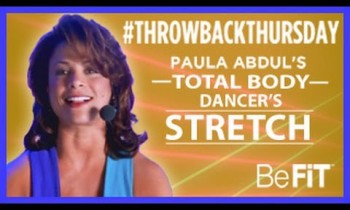 Paula Abdul: Total Body Dance Stretching Workout- BeFiT #throwbackthursday